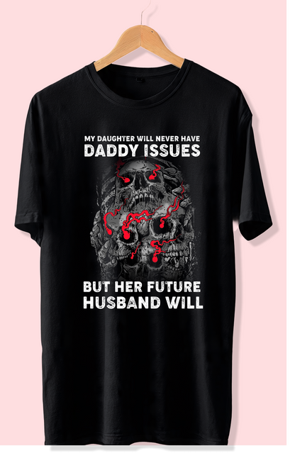 Daddy Issues Funny Dad T-Shirt | Protective Father Graphic Tee