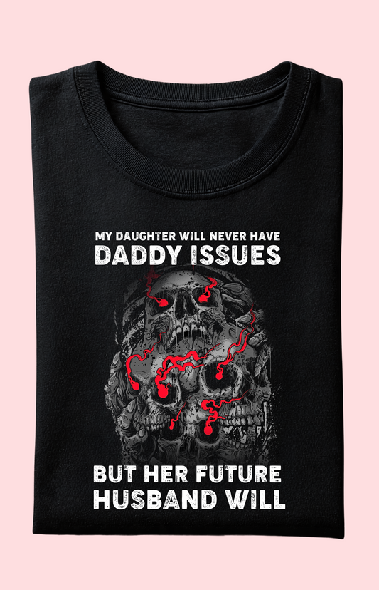 Daddy Issues Funny Dad T-Shirt | Protective Father Graphic Tee